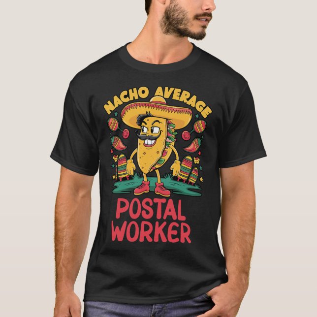 Nacho Average Postal Worker Cinco De Mayo Mexican T Shirt (Framsida)