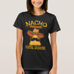 Nacho Average Postal Worker Cinco De Mayo Postman T Shirt