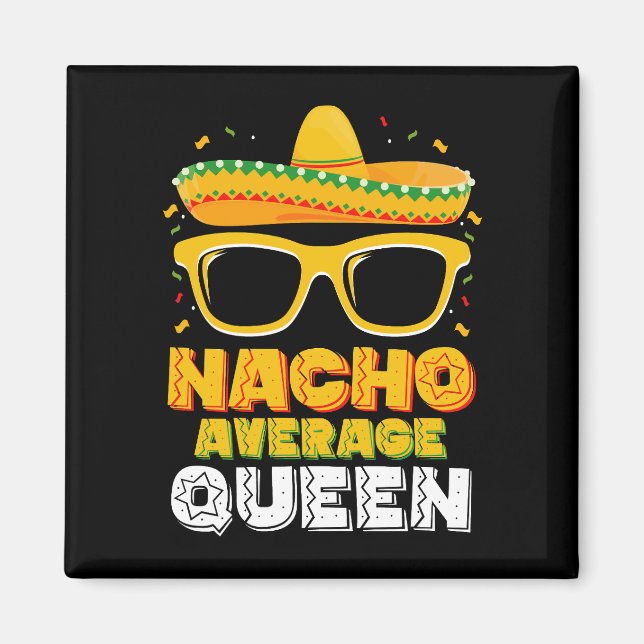 Nacho Average Queen Girl Family Cinco De Mayo Magnet (Framsidan)