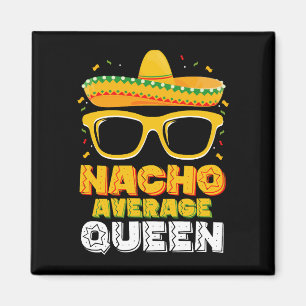 Nacho Average Queen Tjej Familj Cinco De Mayo Magnet