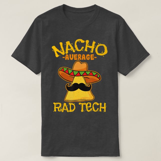 Nacho Average Rad Tech Radiologic Technolog Cin T Shirt (Design framsida)