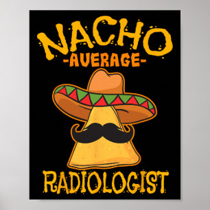 Nacho Average Radiolog Radiology Physician Cinc Poster