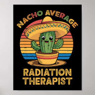 Nacho Average RadiTherapist Mexican Cinco De Poster