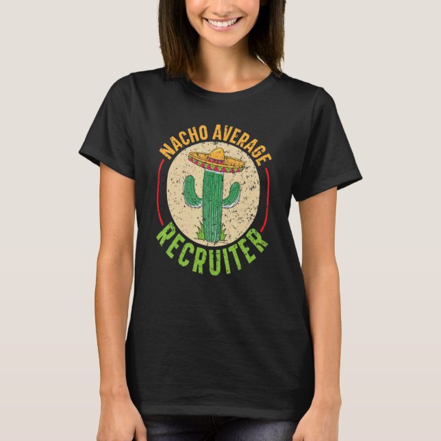 Nacho Average Recruiter Cinco de Mayo Cactus Mexii T Shirt (Framsida)
