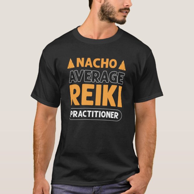 Nacho Average Reiki Practitioner Japanese Lightwor T Shirt (Framsida)