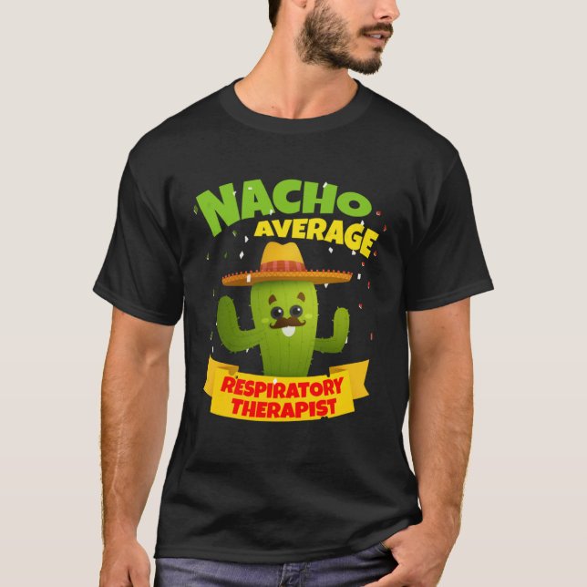 Nacho Average Respiratory Therapist RT Asthma Cinc T Shirt (Framsida)