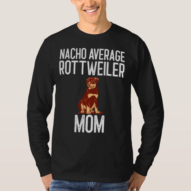 Nacho Average Rottweiler Mamma Hund älskare T Shirt (Framsida)