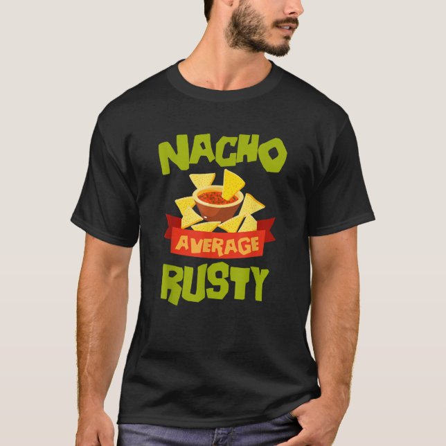 NACHO AVERAGE RUSTY Funny Birthday Personlig Na T Shirt (Framsida)