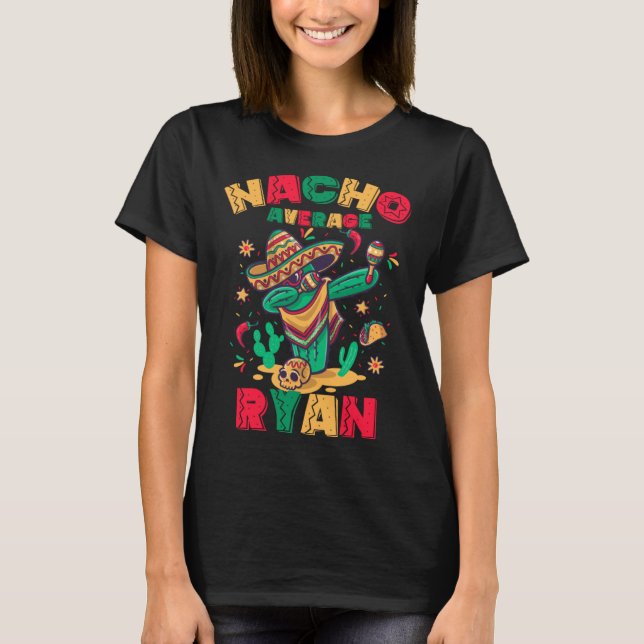 Nacho Average RYAN Dabbing Cactus Mexican Taco T Shirt (Framsida)