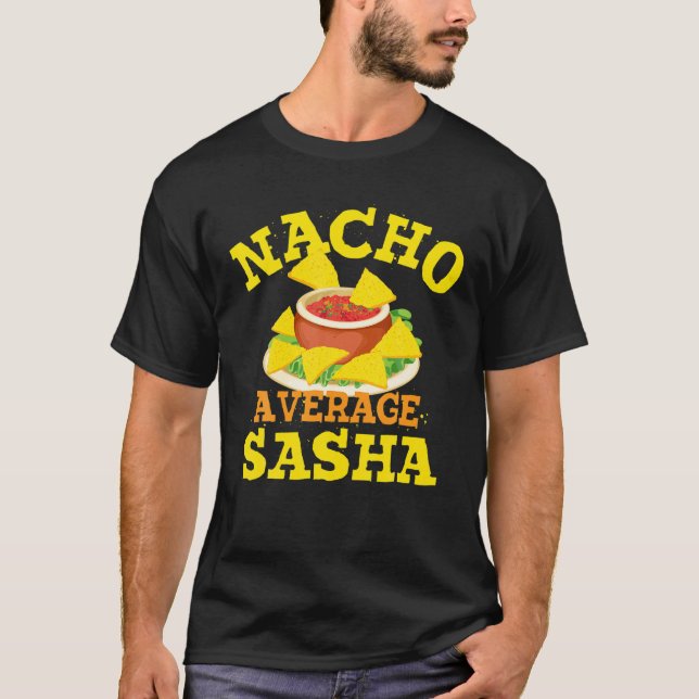 Nacho Average SASHA Funny Birthday Personlig Na T Shirt (Framsida)