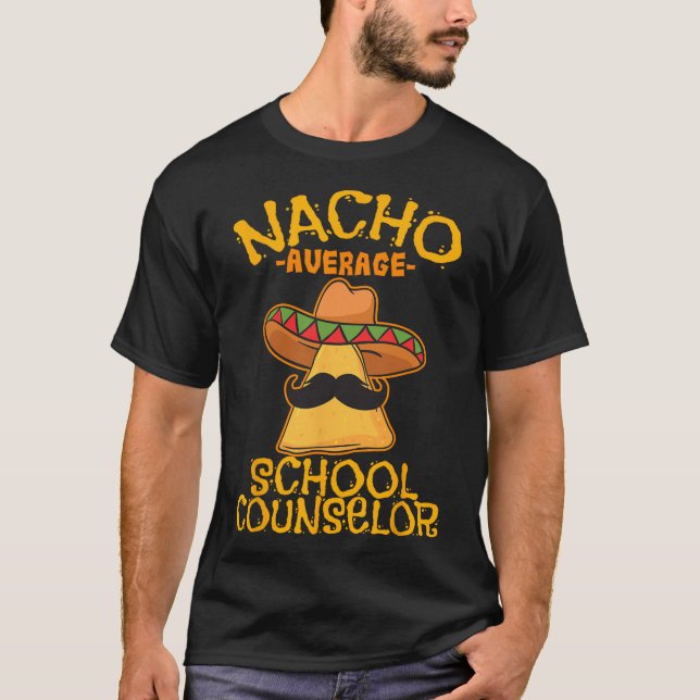 Nacho Average School Counselor Adviser Cinco De Mo T Shirt (Framsida)