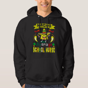 Nacho Average School Nurse Cinco De Mayo Mexican L Hoodie