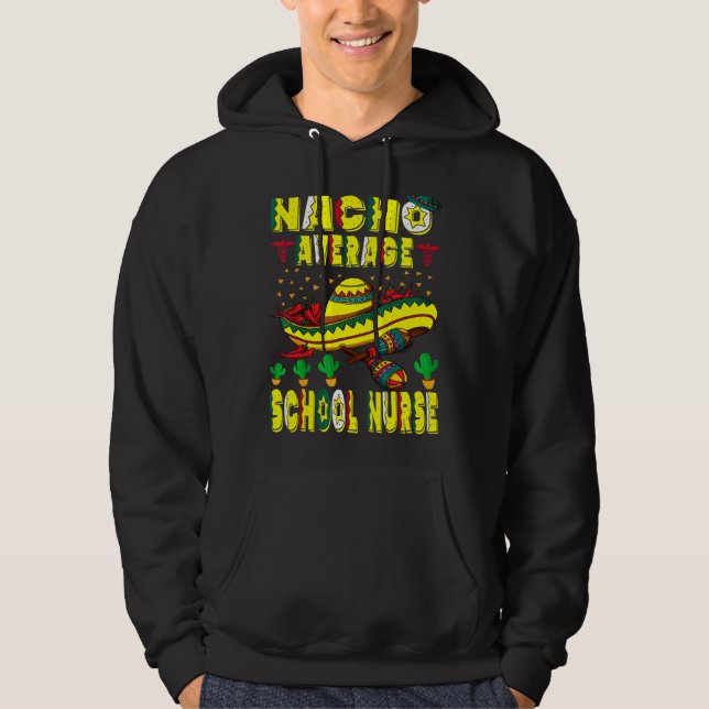 Nacho Average School Nurse Cinco De Mayo Mexican L Hoodie (Framsida)