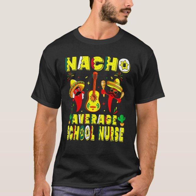 Nacho Average School Nurse Cinco De Mayo Mexican L T Shirt (Framsida)