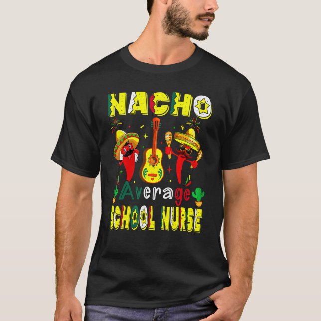 Nacho Average School Nurse Cinco De Mayo Mexican L T Shirt (Framsida)