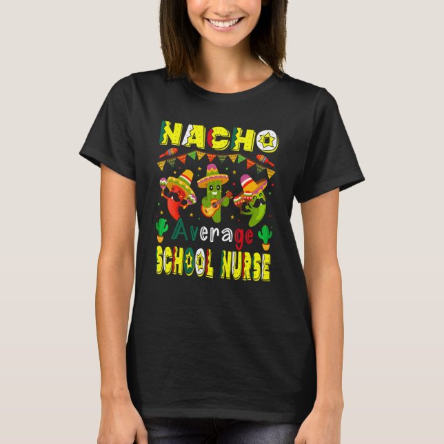 Nacho Average School Nurse Cinco De Mayo Mexican L T Shirt (Framsida)