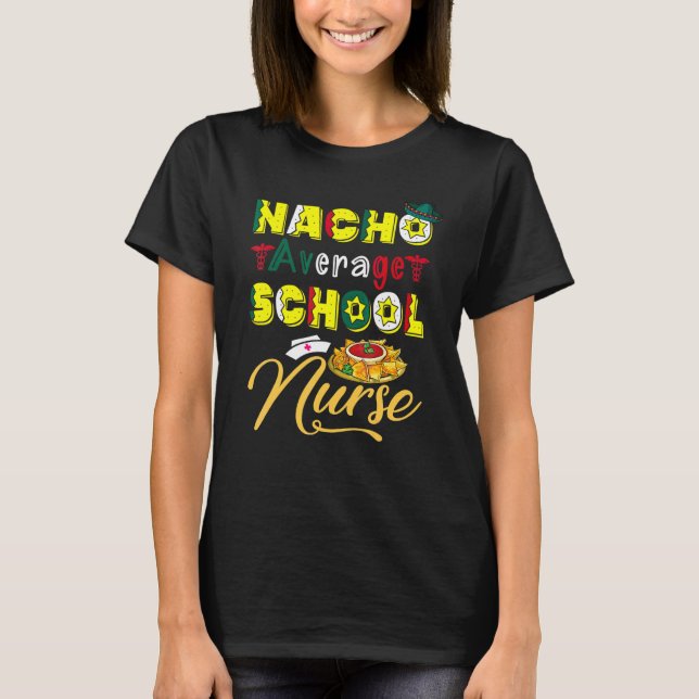 Nacho Average School Nurse Cinco De Mayo Mexican L T Shirt (Framsida)