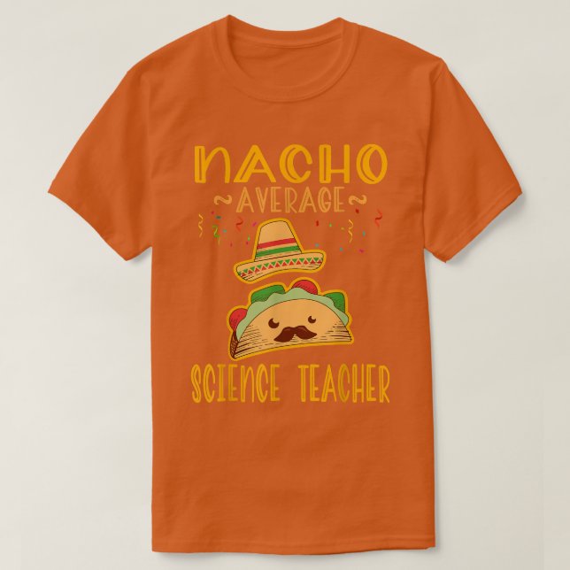 Nacho Average Science Teacher Tee Mexican Fiesta (Design framsida)