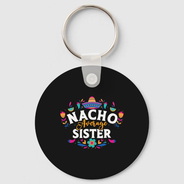Nacho Average Sister Cinco De Mayo Mexican Matchin Nyckelring (Framsida)