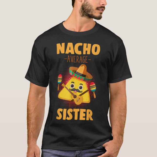 Nacho Average Sister Cinco De Mayo Mexican Syrran  T Shirt (Framsida)
