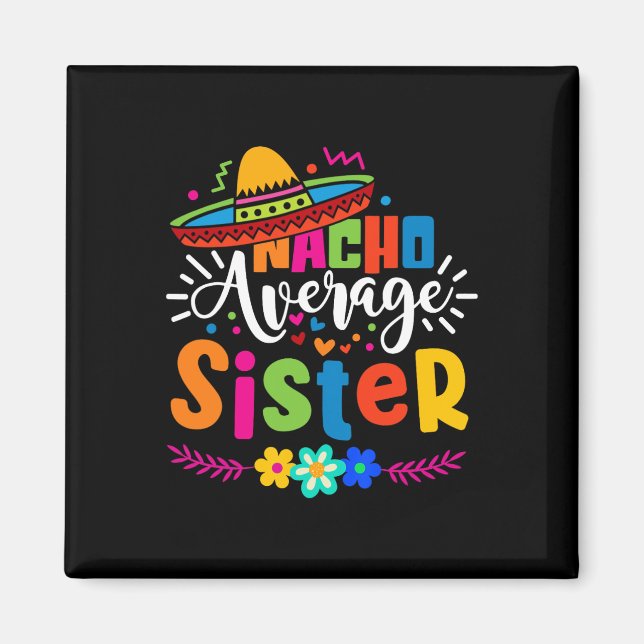 Nacho Average Sister Cinco De Mayo mexikansk fiest Magnet (Framsidan)