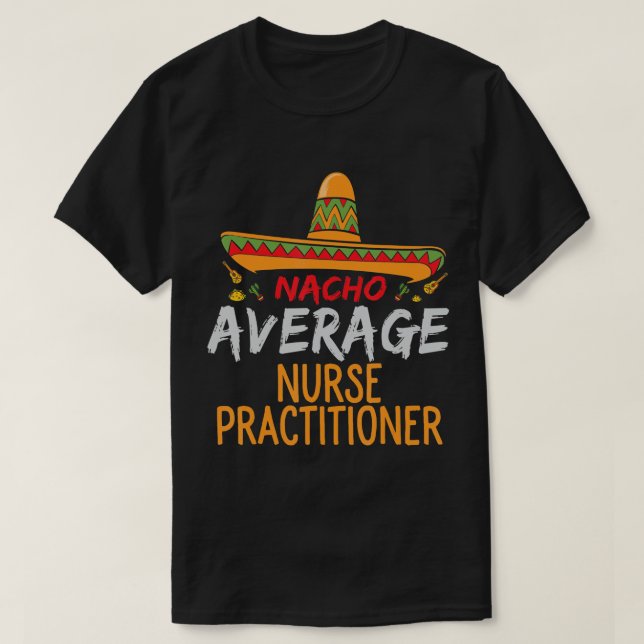 Nacho Average sjuksköterska Cinco De Mayo Mat T Shirt (Design framsida)
