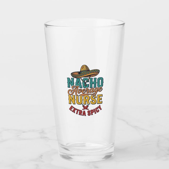 Nacho Average Sjuksköterska Extra Spicy Rolig Sjuk Glaskopp (Framsida)