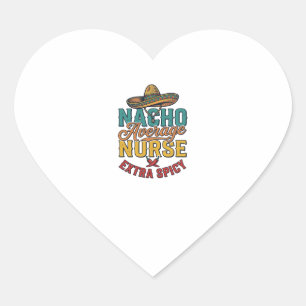 Nacho Average Sjuksköterska Extra Spicy Rolig Sjuk Hjärtformat Klistermärke