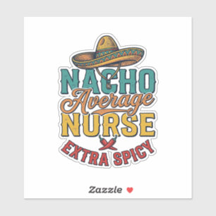Nacho Average Sjuksköterska Extra Spicy Rolig Sjuk Klistermärken