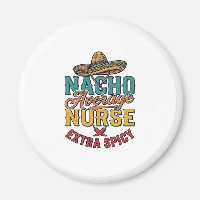 Nacho Average Sjuksköterska Extra Spicy Rolig Sjuk Magnet (Framsidan)