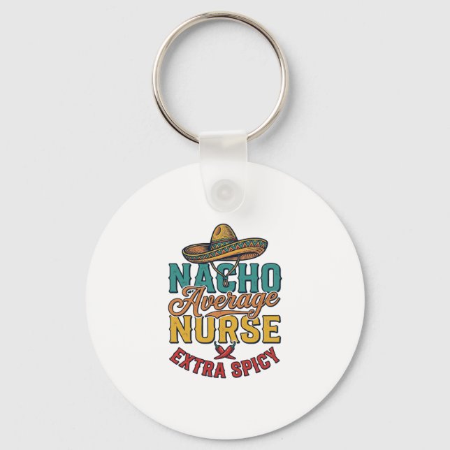 Nacho Average Sjuksköterska Extra Spicy Rolig Sjuk Nyckelring (Framsida)