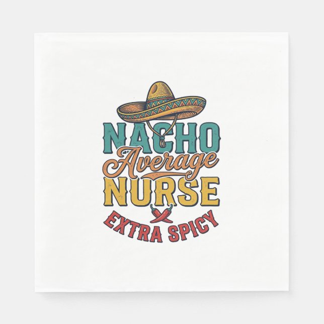 Nacho Average Sjuksköterska Extra Spicy Rolig Sjuk Pappersservett (Framsidan)