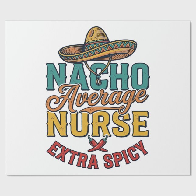Nacho Average Sjuksköterska Extra Spicy Rolig Sjuk Presentpapper (Platt)
