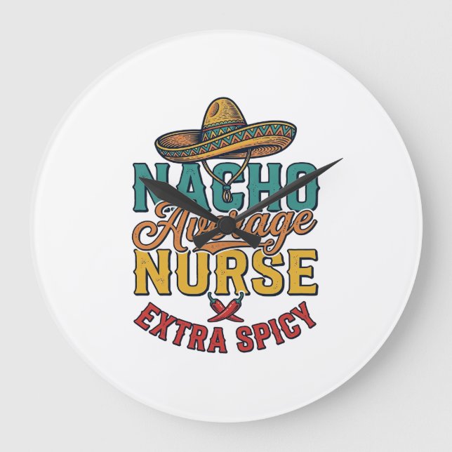 Nacho Average Sjuksköterska Extra Spicy Rolig Sjuk Stor Klocka (Framsida)