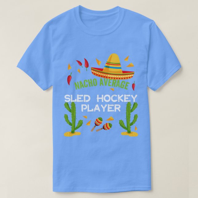 Nacho Average Sled hockey Player Cinco De Mayo re T Shirt (Design framsida)