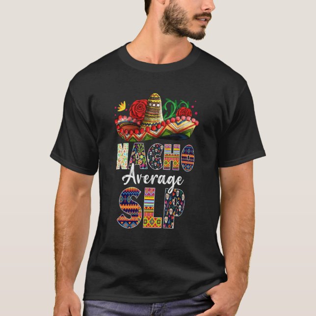 Nacho Average Slp Mexican Tal Language Patholog T Shirt (Framsida)