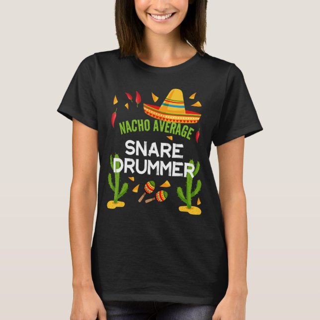 Nacho Average Snare Drummer Cinco De Mayo T Shirt (Framsida)