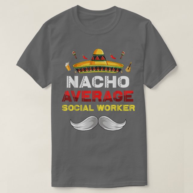Nacho Average Social Worker Cinco De Mayo Meican F T Shirt (Design framsida)