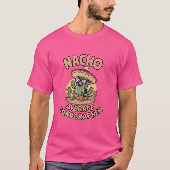 Nacho Average Sonographer Funny Sonogram Ultrasoun T Shirt (Framsida)