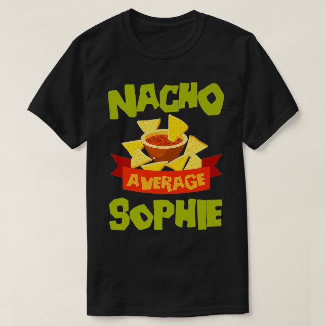 NACHO AVERAGE SOPHIE Funny Personlig N T Shirt (Design framsida)