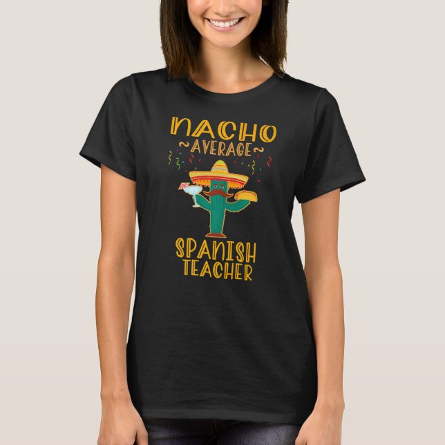 Nacho Average Spain Teacher Mexican Fiesta T Shirt (Framsida)