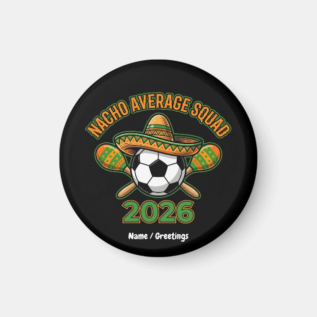 Nacho Average Squad 2026 Fotbollsfest Sombrero Magnet (Framsidan)