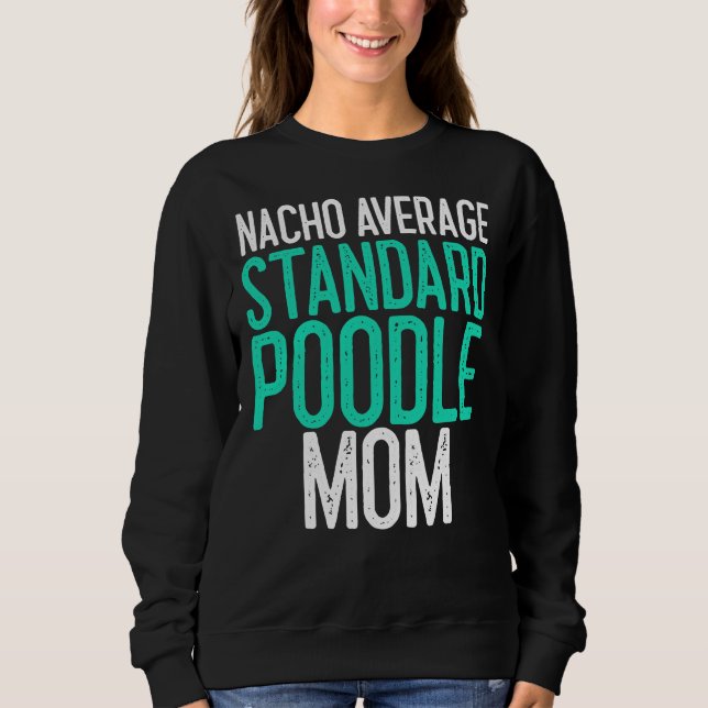 Nacho Average Standard Pudel Mamma Hund älskare Gi T Shirt (Framsida)