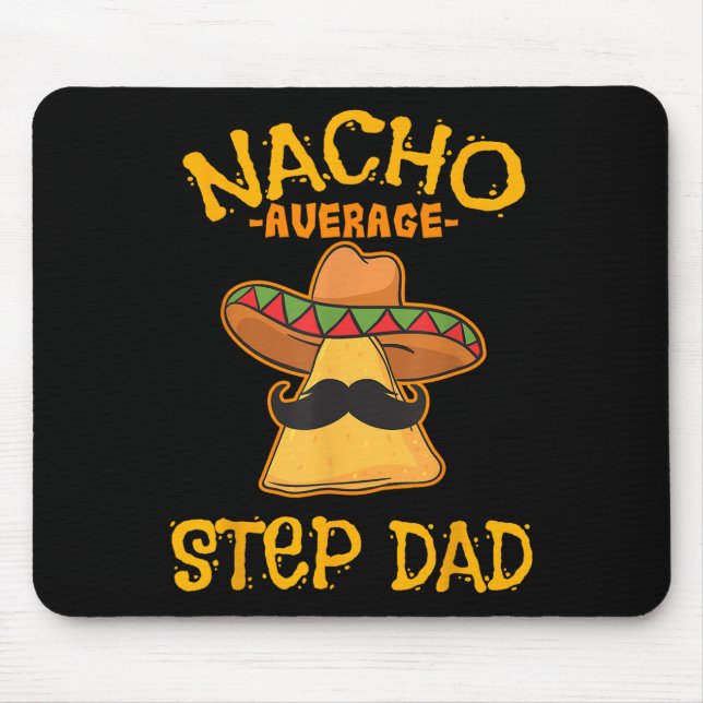 Nacho Average Step Pappa Mexican Dish Stepdad Musmatta (Framsidan)