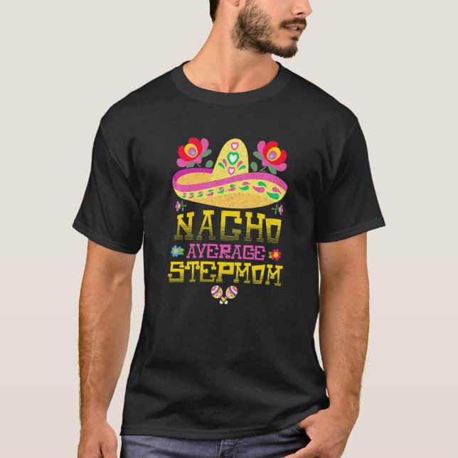 Nacho Average Stepmamma Cinco De Mayo Mexican Step T Shirt (Framsida)