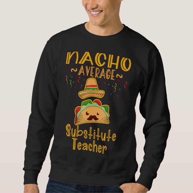 Nacho Average Suppute Teacher Cinco De Mayo Lång Ärmad Tröja (Framsida)