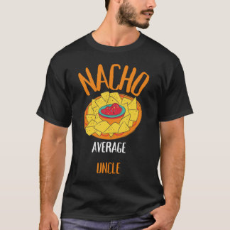Nacho Average T Shirt