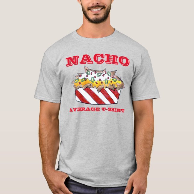 Nacho Average T-Shirt Cheese Ballpark Nachos Tee (Framsida)