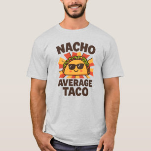 Nacho Average Taco Roligt Mat Pun Comic Stil T Shirt