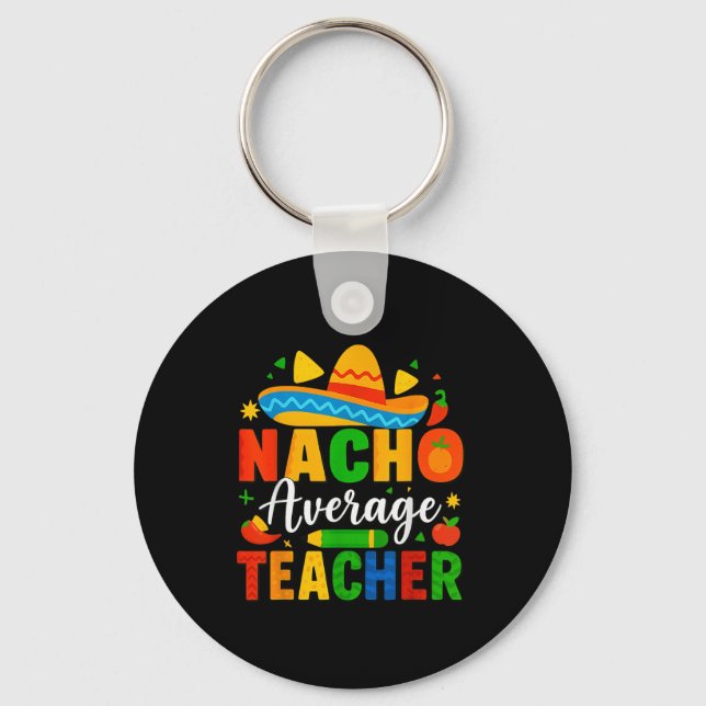 Nacho Average Teacher Apple Cinco De Mayo Teacher Nyckelring (Framsida)